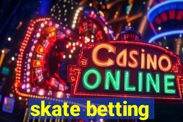 skate betting