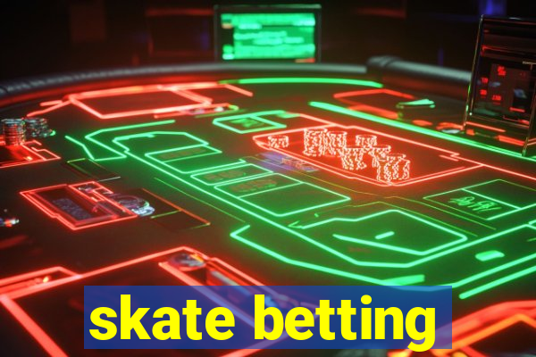 skate betting