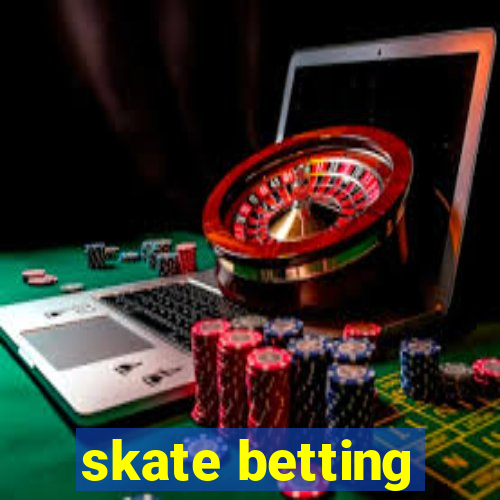 skate betting