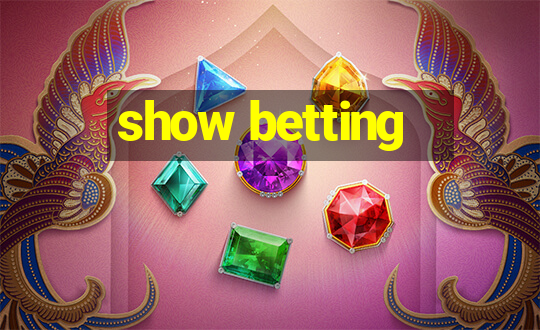 show betting