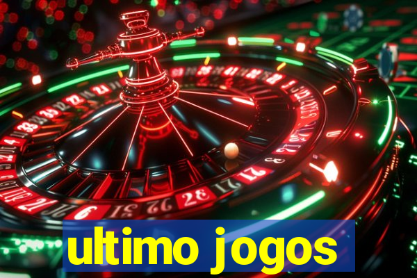 ultimo jogos