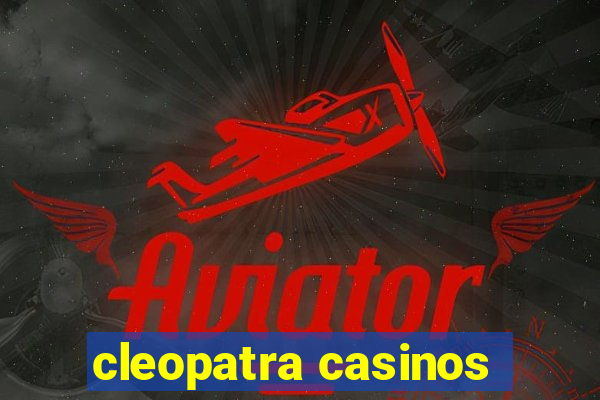 cleopatra casinos