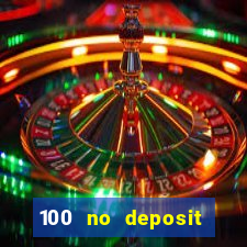 100 no deposit bonus casino