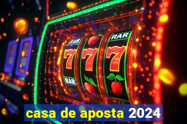 casa de aposta 2024