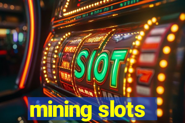 mining slots