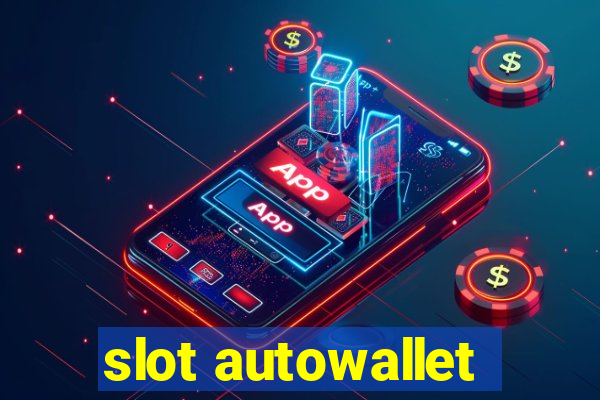 slot autowallet