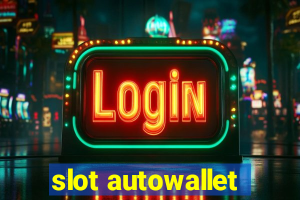 slot autowallet