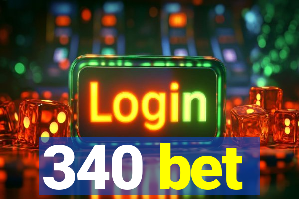 340 bet