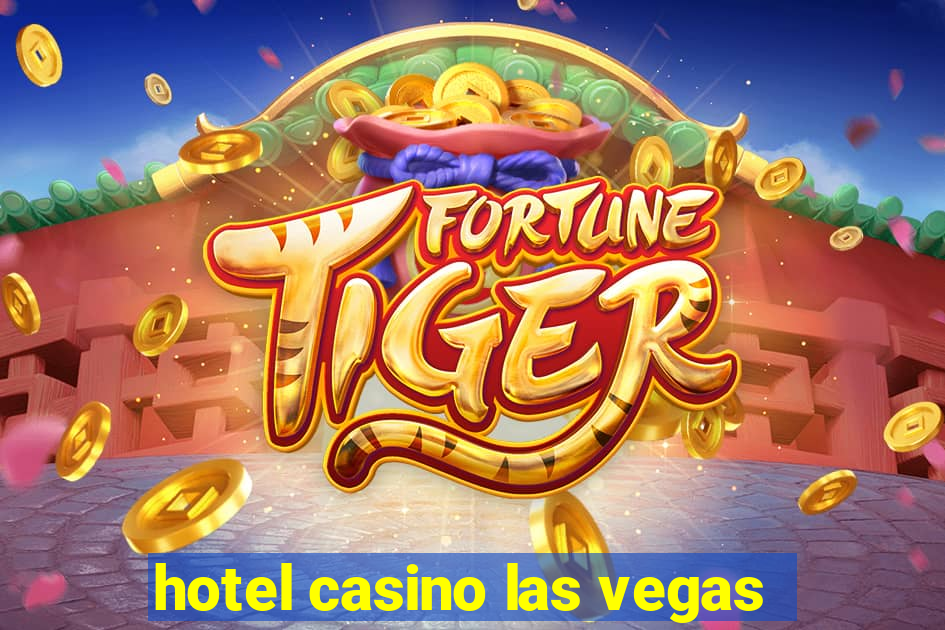 hotel casino las vegas