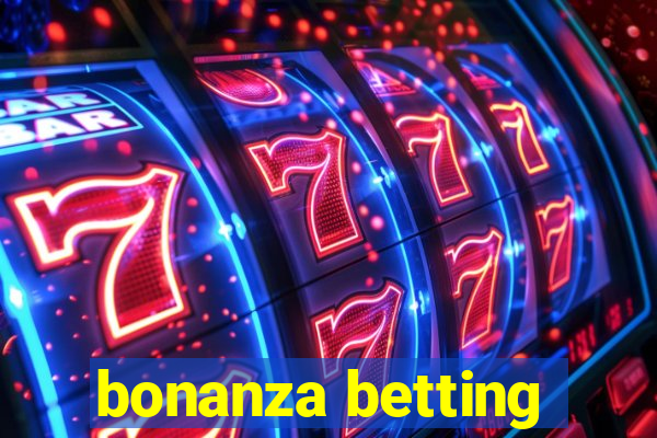 bonanza betting