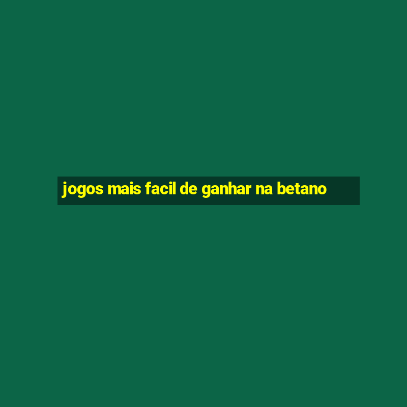 jogos mais facil de ganhar na betano