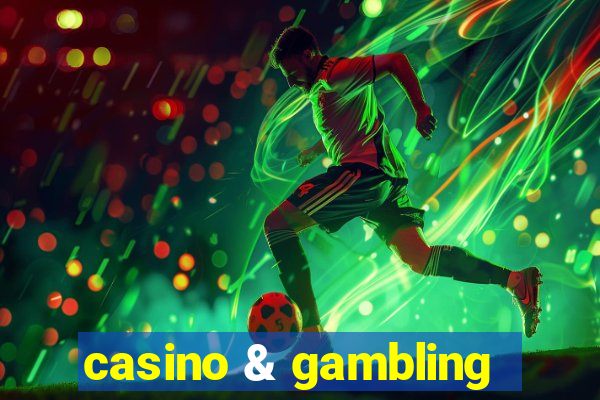 casino & gambling