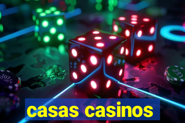 casas casinos