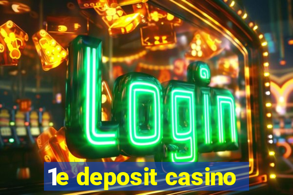 1e deposit casino