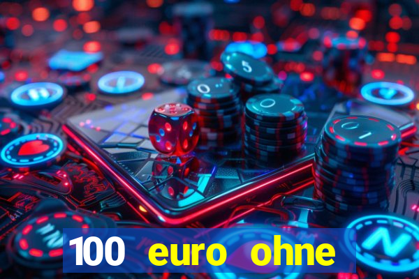 100 euro ohne einzahlung casino