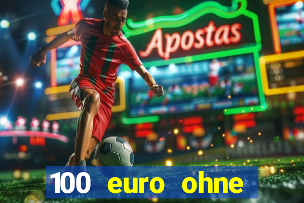 100 euro ohne einzahlung casino