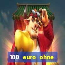 100 euro ohne einzahlung casino