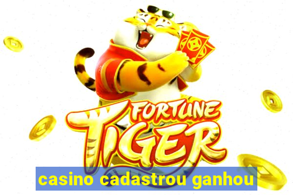 casino cadastrou ganhou