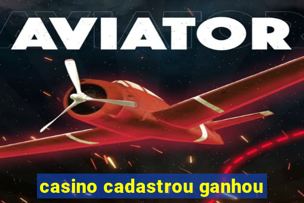 casino cadastrou ganhou