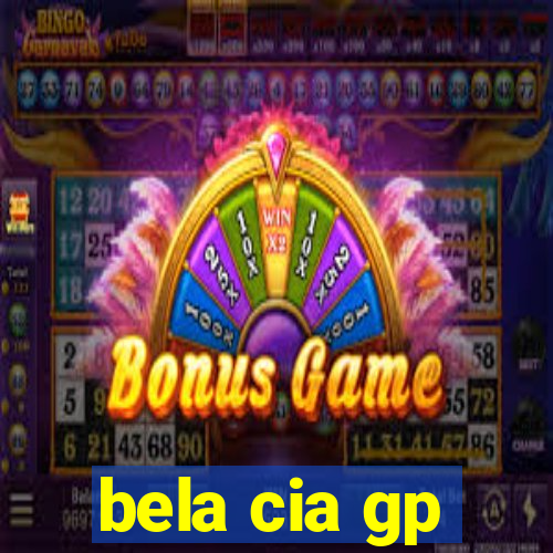 bela cia gp