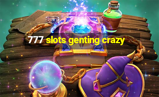 777 slots genting crazy