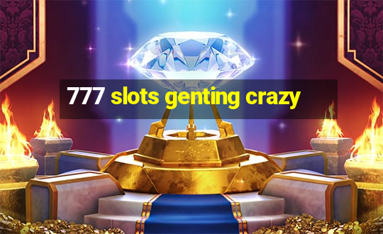 777 slots genting crazy