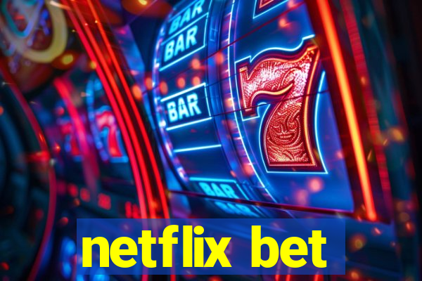 netflix bet