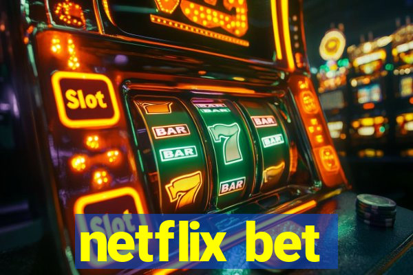 netflix bet