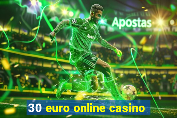 30 euro online casino