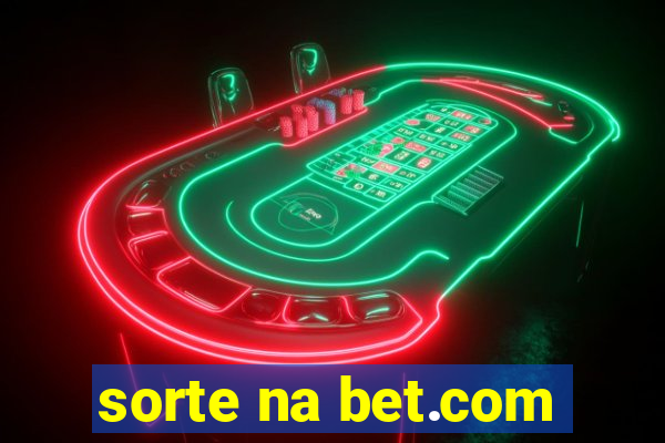 sorte na bet.com