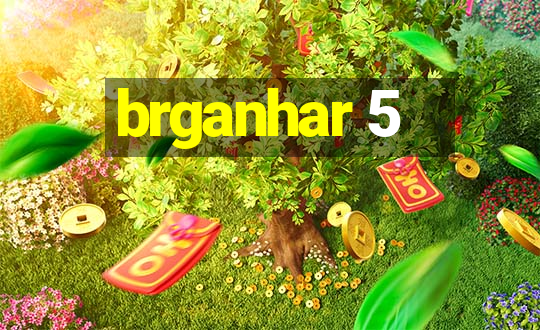 brganhar 5