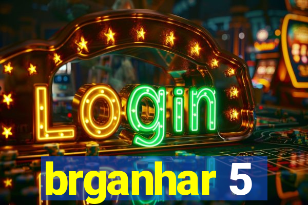 brganhar 5