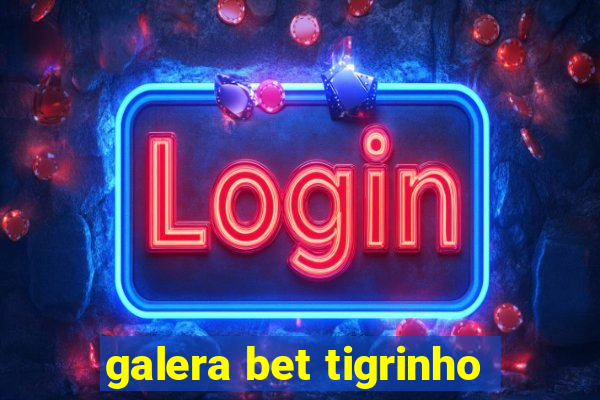 galera bet tigrinho