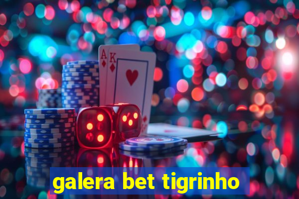 galera bet tigrinho