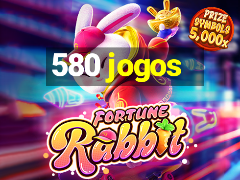 580 jogos