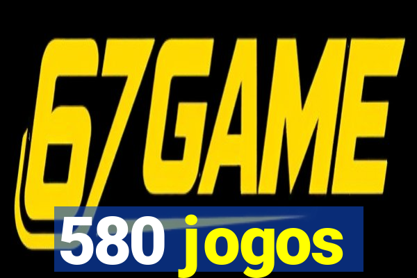 580 jogos