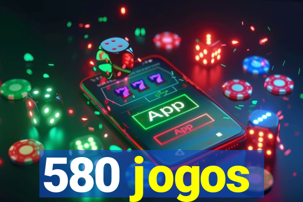 580 jogos