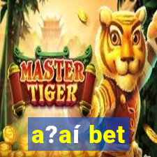 a?aí bet