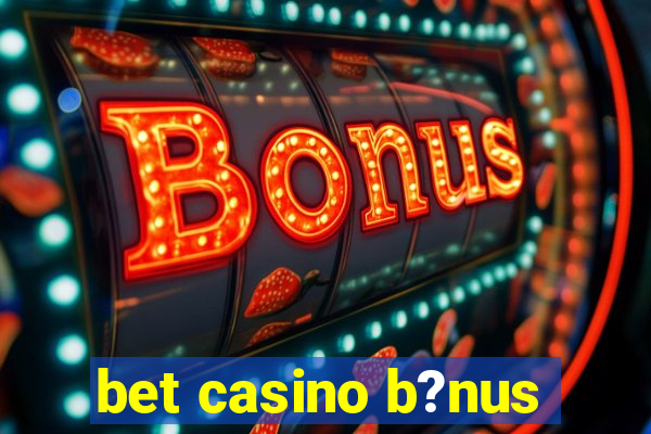 bet casino b?nus