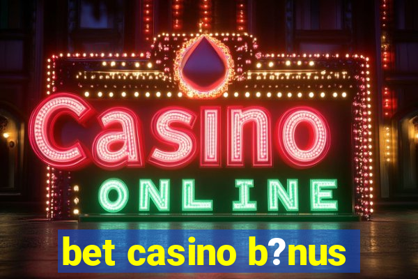 bet casino b?nus