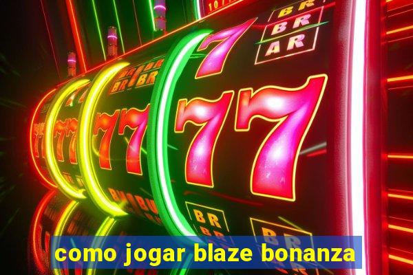 como jogar blaze bonanza