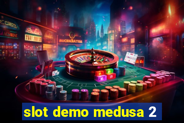 slot demo medusa 2