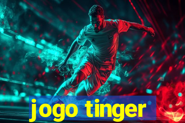 jogo tinger