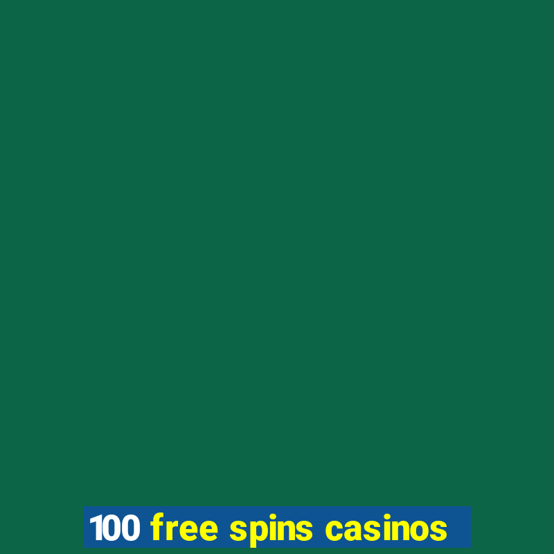 100 free spins casinos