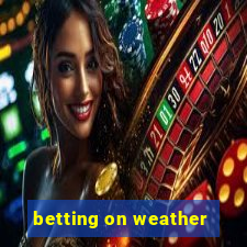 betting on weather