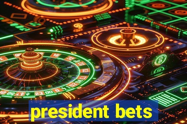 president bets