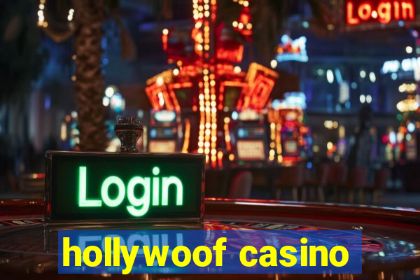 hollywoof casino