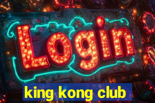 king kong club