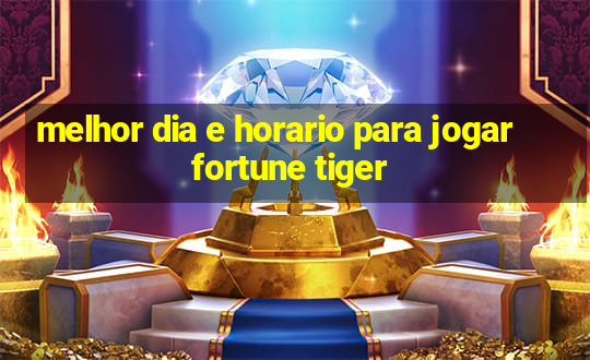 melhor dia e horario para jogar fortune tiger