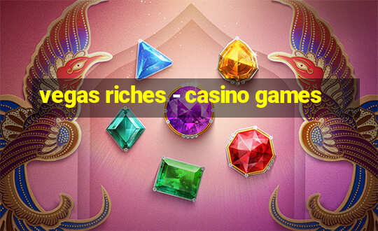 vegas riches - casino games